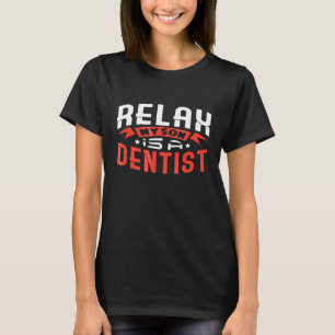 Relax My Son is a Dentist Tooth Doctor T-Shirt