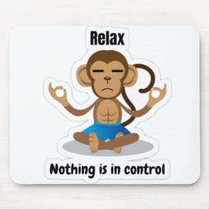 Relax Nothing Is In Control – Funny Meditating  Mouse Mat