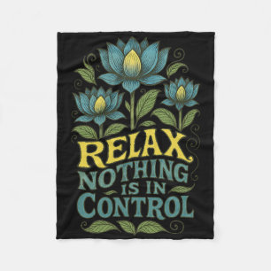 Relax Nothing Is In Control Lotus Flower Yoga _2 Fleece Blanket