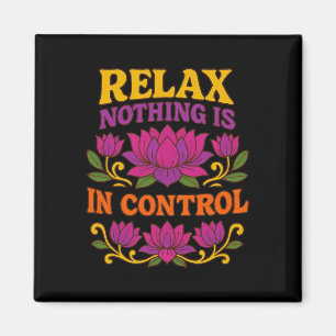 Relax Nothing Is In Control Lotus Flower Yoga Magnet
