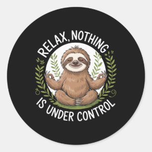 Relax Nothing Is Under Control _1  Classic Round Sticker