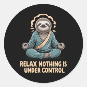Relax Nothing Is Under Control _2 Classic Round Sticker