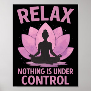 Relax Nothing Is Under Control _4  Poster