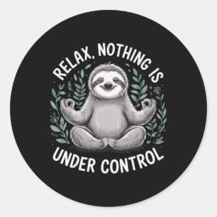 Relax Nothing Is Under Control _6 Classic Round Sticker