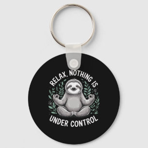 Relax Nothing Is Under Control _6  Key Ring