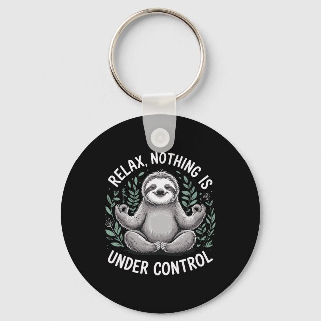Relax Nothing Is Under Control _6  Key Ring (Front)