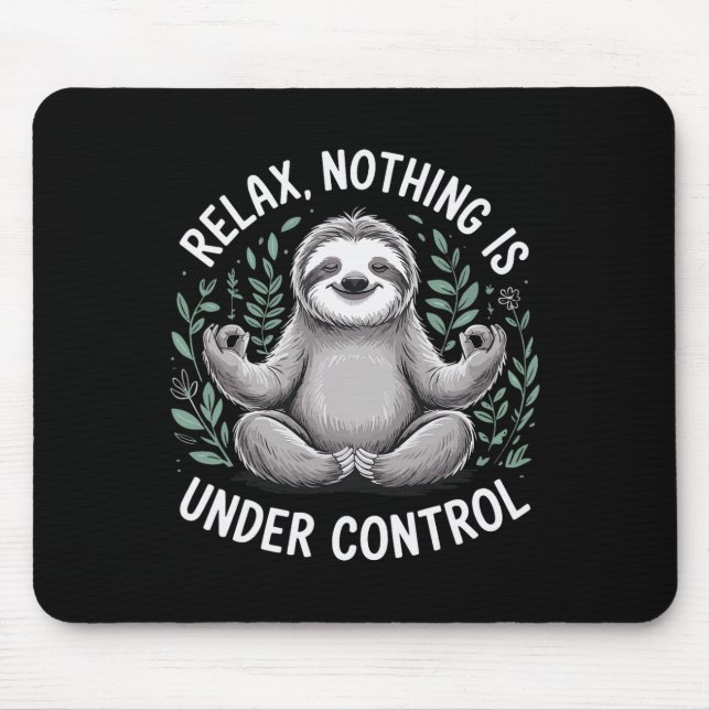 Relax Nothing Is Under Control _6  Mouse Mat (Front)