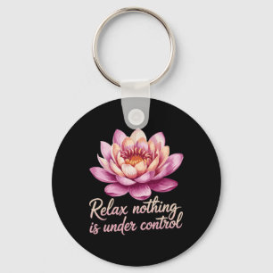 Relax Nothing Is Under Control _7 Key Ring