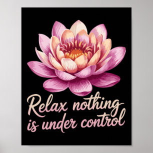 Relax Nothing Is Under Control _7 Poster