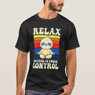 Relax Nothing Is Under Control Buddha Meditation Y T-Shirt