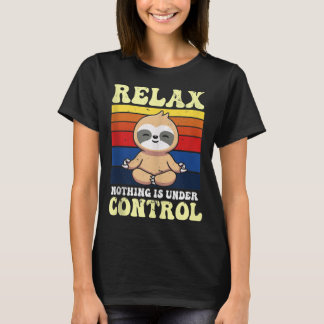 Relax Nothing Is Under Control Buddha Meditation Y T-Shirt