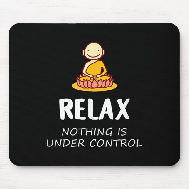 Relax Nothing Is Under Control - Buddha  Mouse Mat (Front)