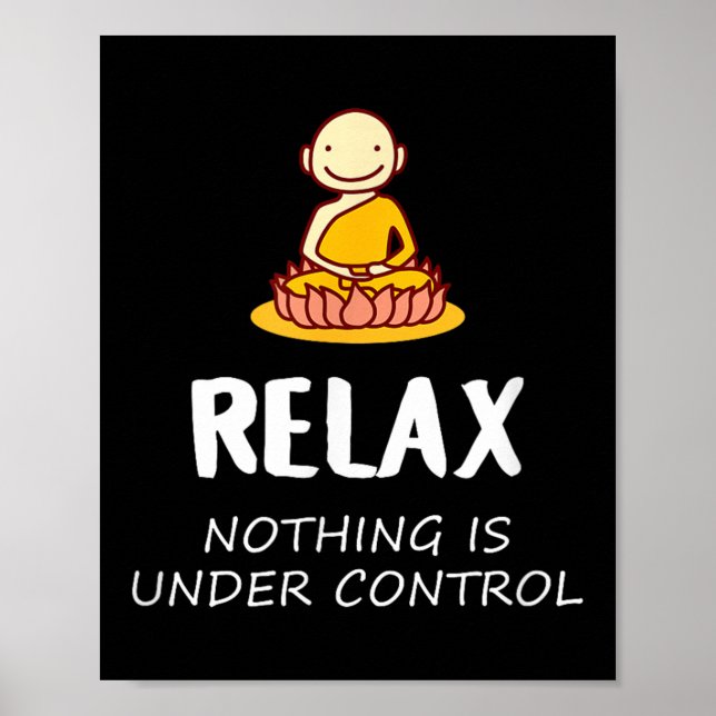 Relax Nothing Is Under Control - Buddha  Poster (Front)