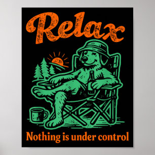 Relax nothing is under control chill golden poster