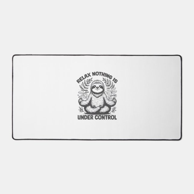 Relax Nothing is Under Control Funny Cute Sloth Yo Desk Mat (Front)