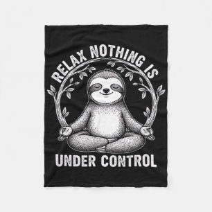 Relax Nothing Is Under Control Funny Cute Sloth Yo Fleece Blanket