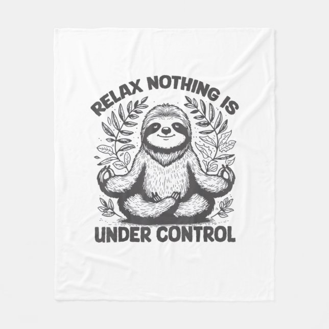 Relax Nothing is Under Control Funny Cute Sloth Yo Fleece Blanket (Front)