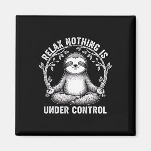 Relax Nothing Is Under Control Funny Cute Sloth Yo Magnet