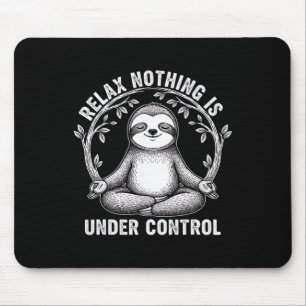 Relax Nothing Is Under Control Funny Cute Sloth Yo Mouse Mat