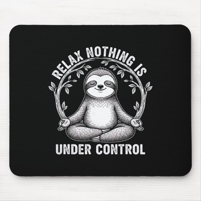 Relax Nothing Is Under Control Funny Cute Sloth Yo Mouse Mat (Front)