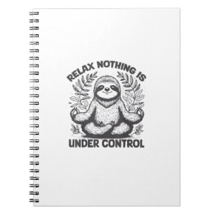 Relax Nothing is Under Control Funny Cute Sloth Yo Notebook