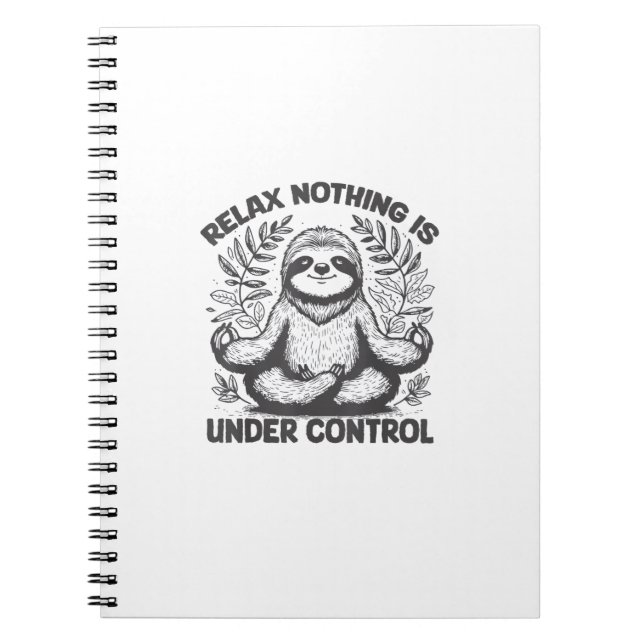 Relax Nothing is Under Control Funny Cute Sloth Yo Notebook (Front)