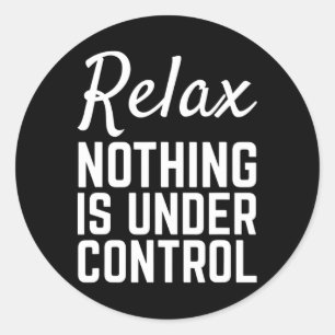 Relax Nothing Is Under Control Funny Meditation Yo Classic Round Sticker