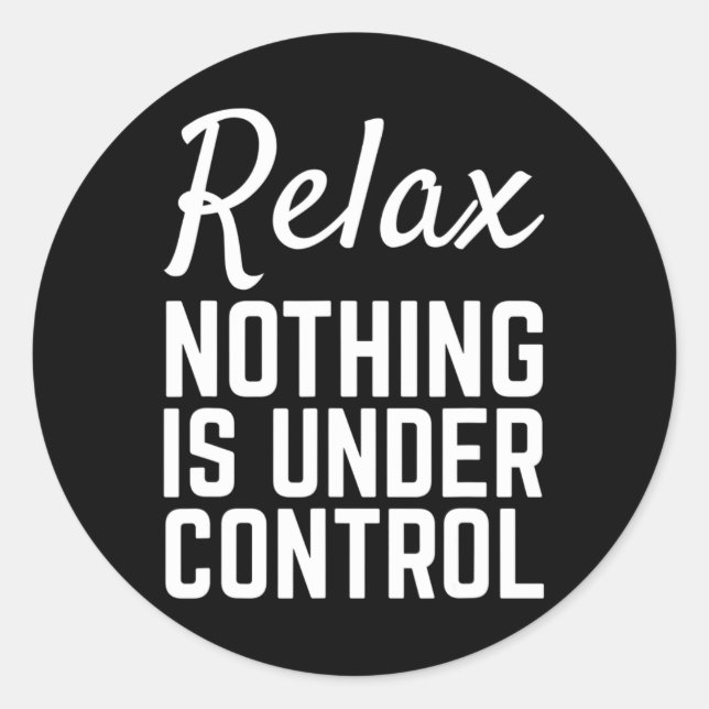 Relax Nothing Is Under Control Funny Meditation Yo Classic Round Sticker (Front)