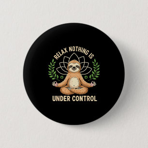 Relax Nothing Is Under Control Funny Quote Sloth Y 6 Cm Round Badge