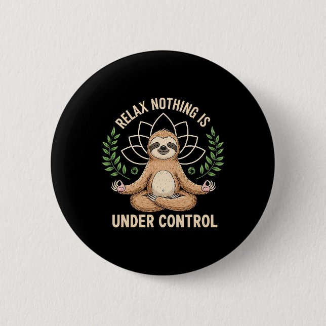 Relax Nothing Is Under Control Funny Quote Sloth Y 6 Cm Round Badge (Front)