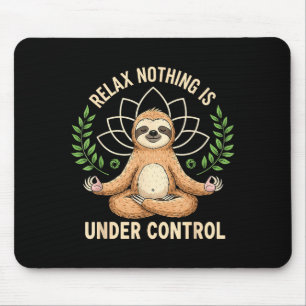 Relax Nothing Is Under Control Funny Quote Sloth Y Mouse Mat
