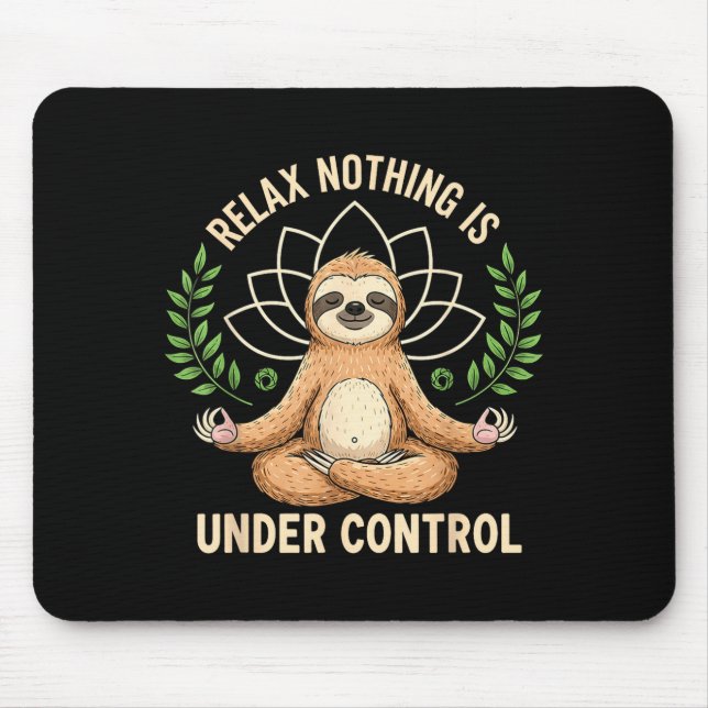 Relax Nothing Is Under Control Funny Quote Sloth Y Mouse Mat (Front)