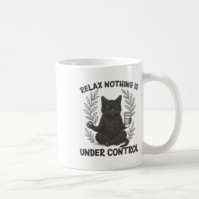 Relax Nothing Is Under Control Funny Sarcastic Cat Coffee Mug (Right)