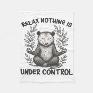 Relax Nothing Is Under Control Funny Sarcastic Opo Fleece Blanket