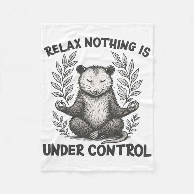 Relax Nothing Is Under Control Funny Sarcastic Opo Fleece Blanket (Front)