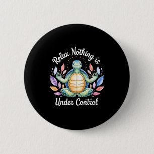 Relax Nothing Is Under Control Funny Turtle Medita 6 Cm Round Badge