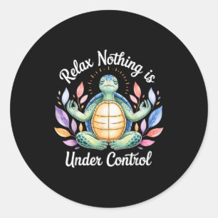 Relax Nothing Is Under Control Funny Turtle Medita Classic Round Sticker