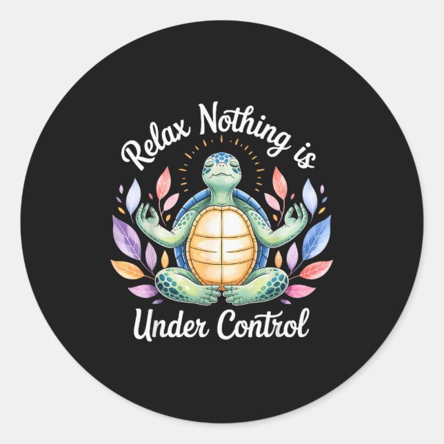Relax Nothing Is Under Control Funny Turtle Medita Classic Round Sticker (Front)