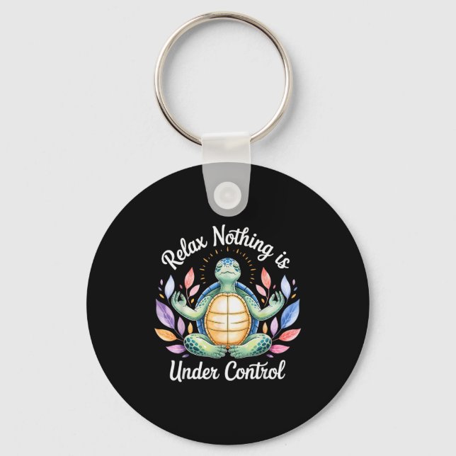 Relax Nothing Is Under Control Funny Turtle Medita Key Ring (Front)