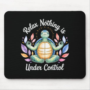 Relax Nothing Is Under Control Funny Turtle Medita Mouse Mat