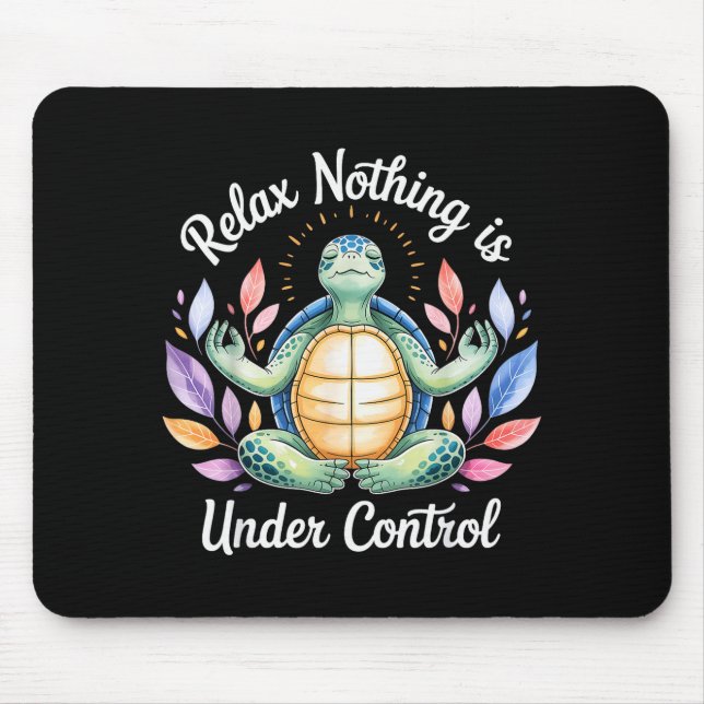 Relax Nothing Is Under Control Funny Turtle Medita Mouse Mat (Front)