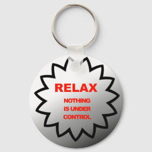 Relax, nothing is under control key ring