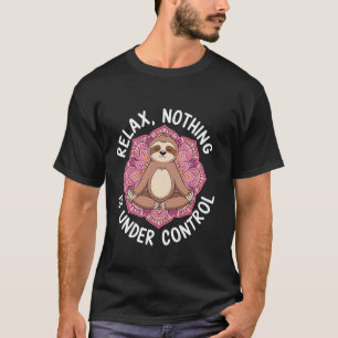 Relax Nothing Is Under Control Mandala Sloth T-Shirt