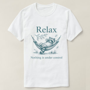 Relax Nothing Is Under Control Racoon Hammock T-Shirt