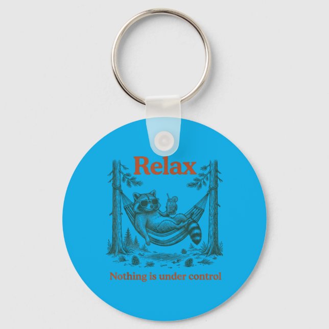Relax Nothing is Under Control Sarcastic Racoon Key Ring (Front)