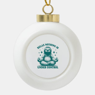 Relax Nothing Is Under Control Sloth Yoga Ceramic Ball Christmas Ornament