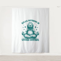 Relax Nothing Is Under Control Sloth Yoga