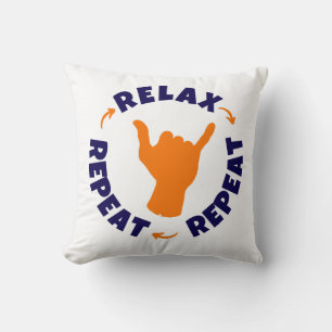 Relax. Repeat. Repeat. Cushion