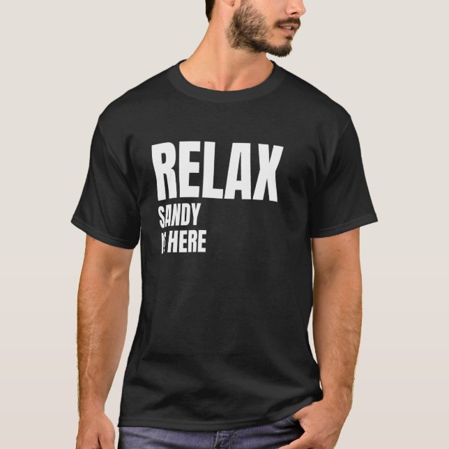 Relax Sandy Is Here Popular Birth Names Sandy Cost T-Shirt (Front)
