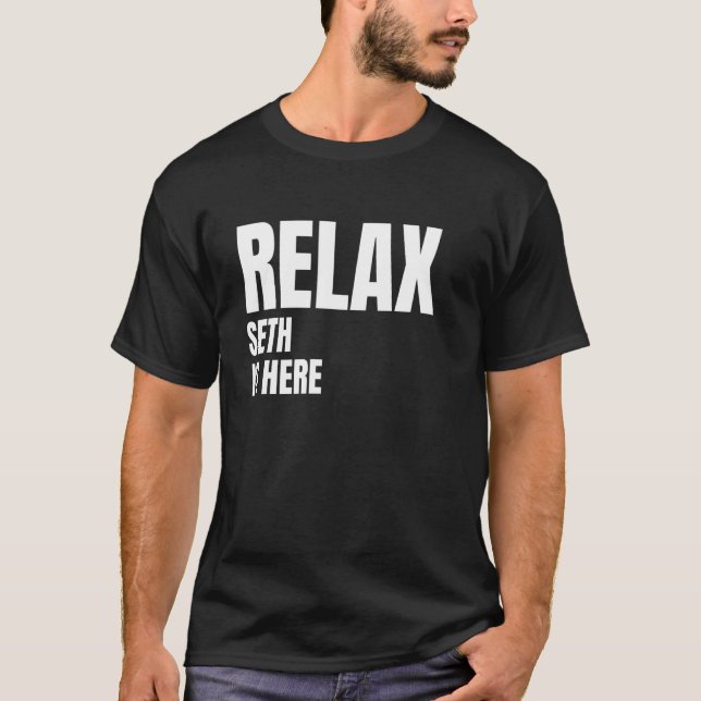 Relax Seth Is Here Popular Birth Names Seth Costum T-Shirt (Front)